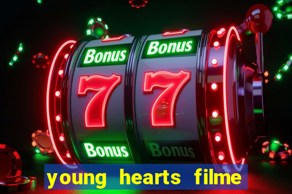 young hearts filme completo dublado